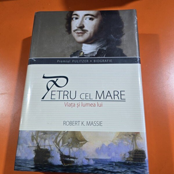 Petru cel Mare, viata si lumea lui - Robert K. Massie