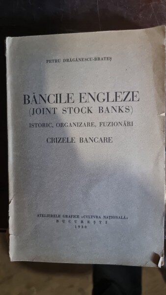 Petru Draganescu-Brates - Bancile Engleze de depozit (Joint Stock Banks) Istoric, Organizare, Fuzionari, Crizele Bancare