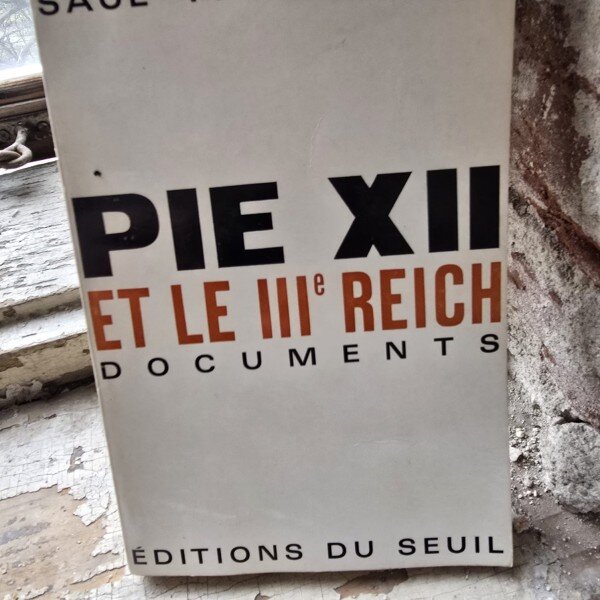 Pie XII et le IIIe Reich. Documents - Saul Friedlander
