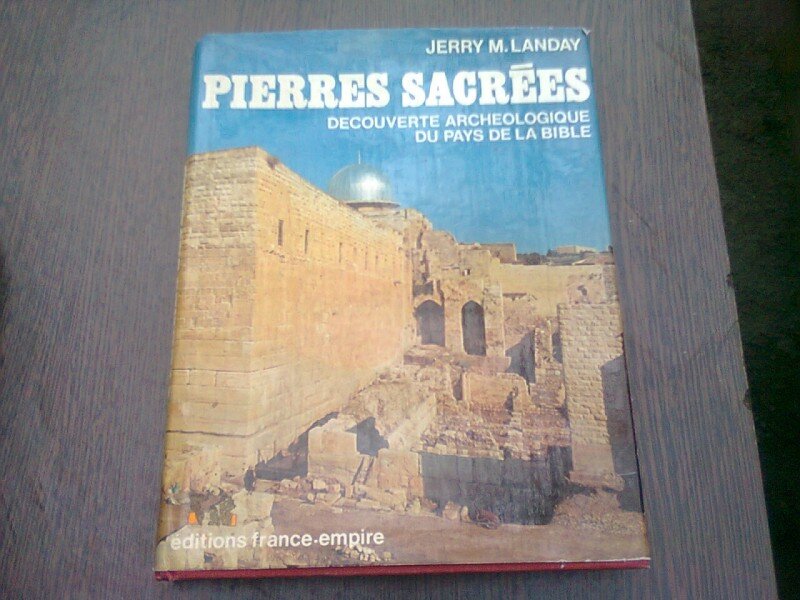 PIERRES SACREES. DECOUVERTE ARCHEOLOGIQUE DU PAYS DE LA BIBLE - JERRY M. LANDAY  (CARTE IN LIMBA FRANCEZA)