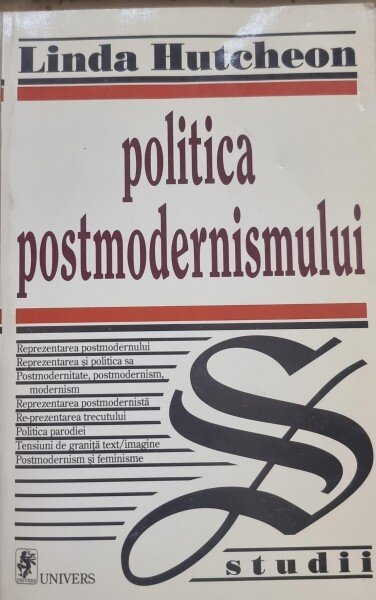 Politica postmodernismului - Linda Hutcheon