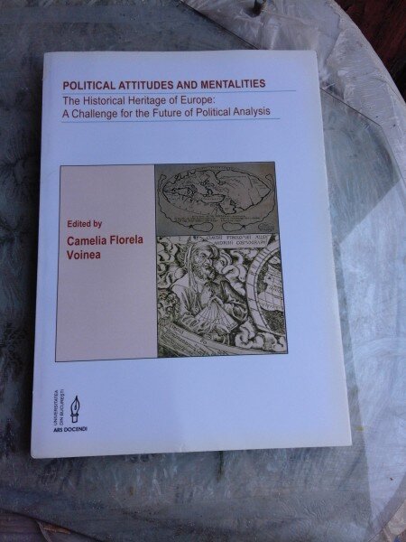 POLITICAL ATTITUDES AND MENTALITIES - EDITATA DE CAMELIA FLORETA VOINEA  (CU DEDICATIA REDACTORULUI)