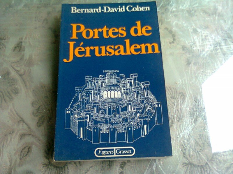 PORTES DE JERUSALEM - BERNARD DAVID COHEN  (CARTE IN LIMBA FRANCEZA)