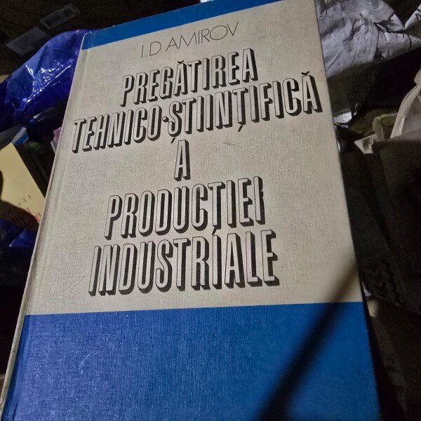 Pregatirea tehnico stiintifica a productiei industriale - I.D. Amirov