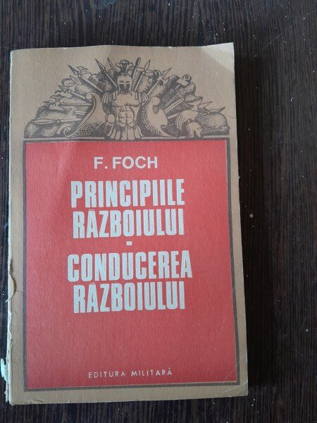 PRINCIPIILE RAZBOIULUI. CONDUCEREA RAZBOIULUI  - F. FOCH