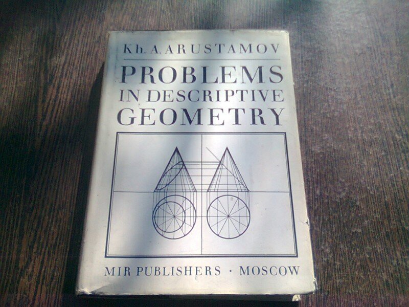 PROBLEMS IN DESCRIPTIVE GEOMETRY - CH.A. ARUSTAMOV  (CARTE IN LIMBA ENGLEZA)