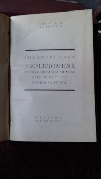 PROLEGOMENE LA ORICE METAFIZICA VIITOARE CARE SE VA PUTEA INFATISA CA STIINTA - IMMANUEL KANT