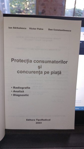Protectia consumatorilor si concurenta pe piata - Ion Sarbulescu , Victor Petre , Dan Constantinescu