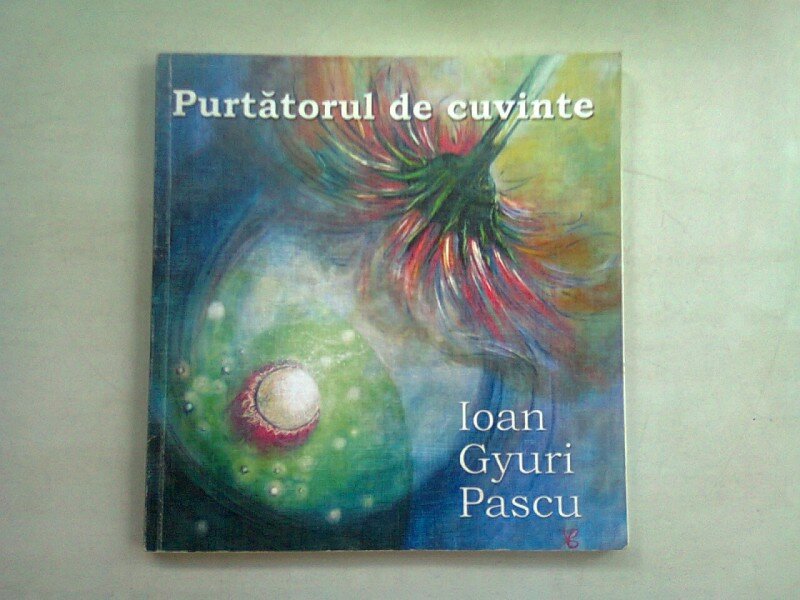 PURTATORUL DE CUVINTE - IOAN GYURI PASCU