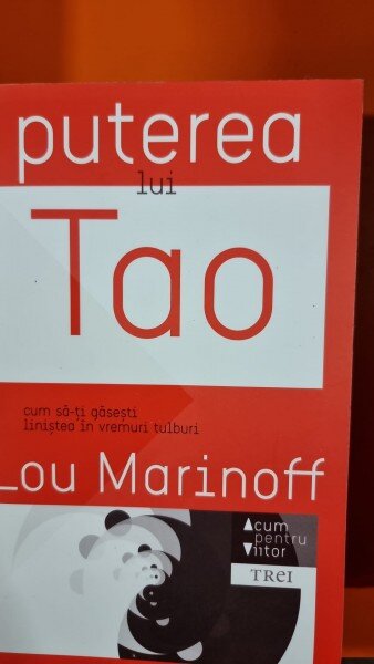 Puterea lui Tao. Cum sa-ti gasesti linistea in vremuri tulburi - Lou Marinoff