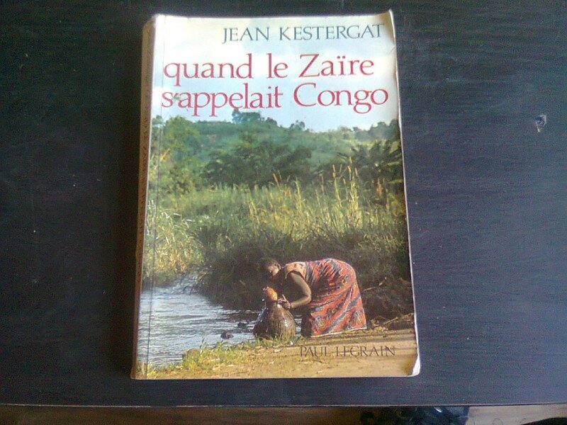 QUAND LE ZAIRE S'APPELAIT CONGO - JEAN KESTERGAT  (CARTE IN LIMBA FRANCEZA)
