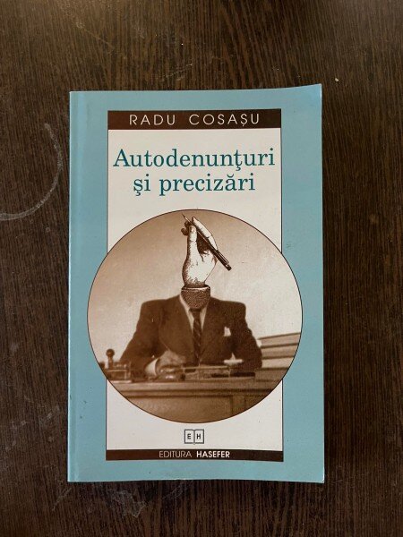 Radu Cosasu - Autodenunturi si precizari