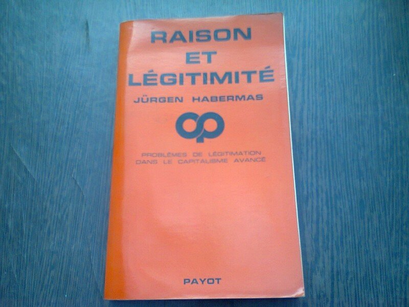 RAISON ET LEGITIMITE - JURGEN HABERMAS  (CARTE IN LIMBA FRANCEZA)