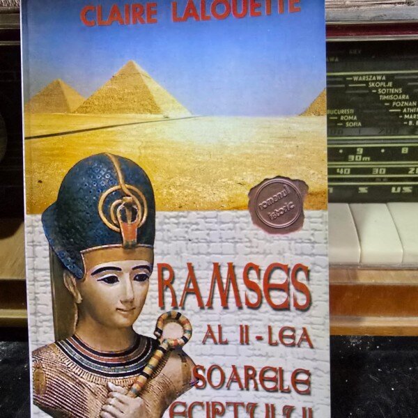 RAMSES AL II-LEA SOARELE EGIPTULUI - CLAIRE LALOUETTE
