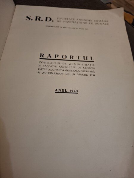 Raportul Consiliului de Administrație si Raportul Consiliului de Cenzori catre Adunarea Generala Ordinara a Actionarilor din 24 Martie 1944 (Anul 1943) - S.R.D. Societate Anonimă Română de Navigațiune pe Dunăre
