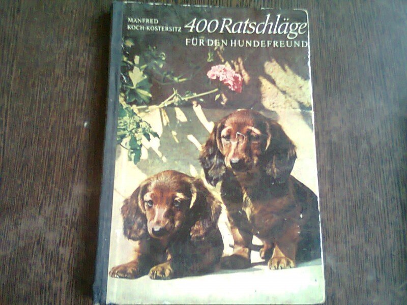 RATSCHLÄGE FÜR DEN HUNDEFREUND - MANFRED KOCH KOSTERSITZ  (RECOMANDARI PENTRU DRESAJUL CAINILOR)
