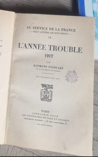 Raymond Poincare - Au Service de la France. L'Anne Trouble 1917