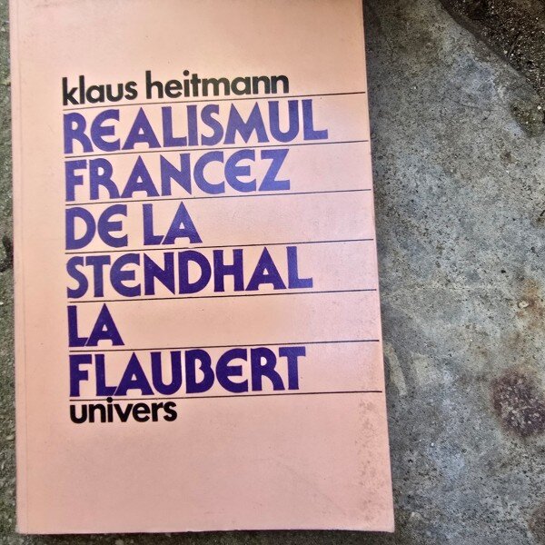 Realismul francez de la Stendhal la Flaubert - Klaus Heitmann