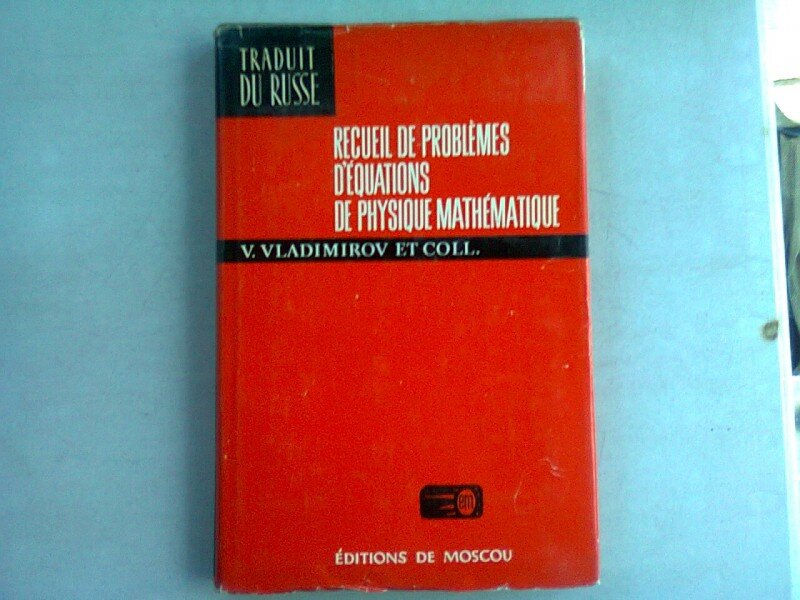 RECUEIL DE PROBLEMES D EQUATIONS DE PHYSIQUE MATHEMATIQUE - V. VLADIMIROV