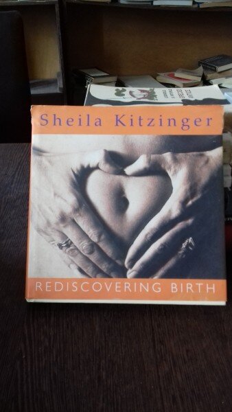 REDISCOVERING BIRTH - SHEILA KITZINGER  (REDESCOPERIREA NASTERII)
