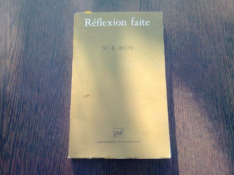 REFLEXION FAITE - W.R. BION  (CARTE IN LIMBA FRANCEZA)