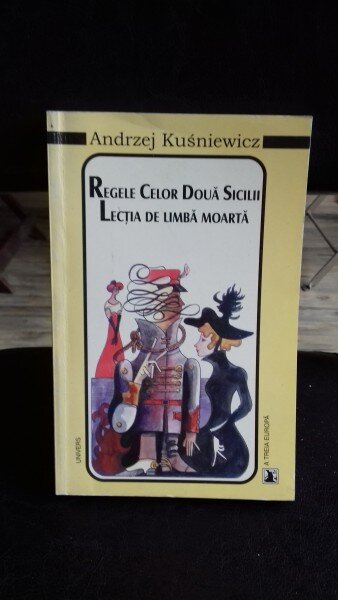 REGELE CELOR DOUA SICILII. LECTIA DE LIMBA MOARTA - ANDRZEJ KUSNIEWICZ