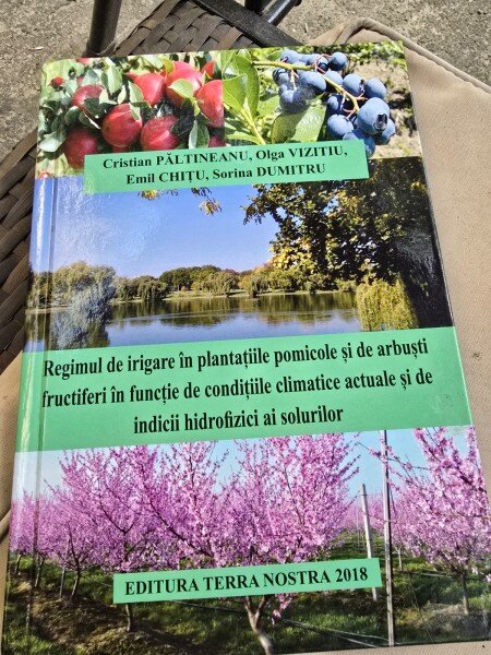 Regimul de irigare in plantatiile pomicole si de arbusti fructiferi in functie de conditiile climatice actuale si de indicii hidrofizici ai solurilor - Cristian Paltineanu