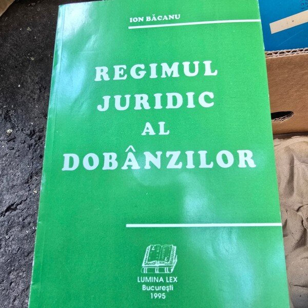 Regimul juridic al dobanzilor - Ion Bacanu