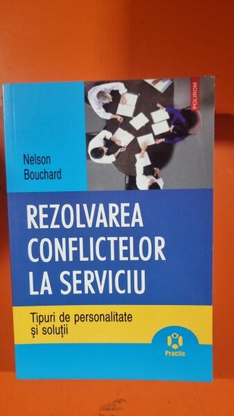 Rezolvarea conflictelor la serviciu - Nelson Bouchard