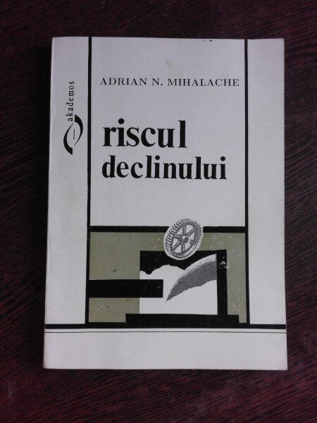 RISCUL DECLINULUI - ADRIAN N. MIHALACHE