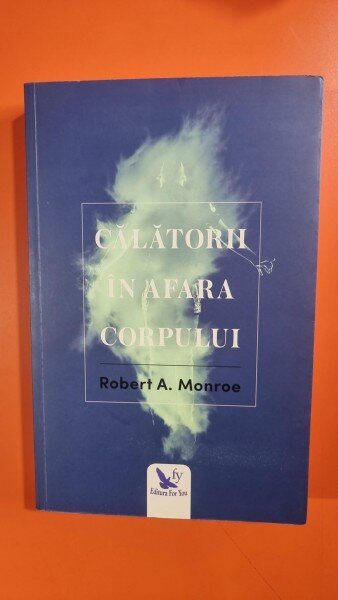 Robert A. Monroe - Calatorii in afara corpului