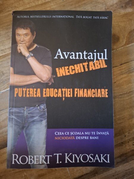 Robert T. Kiyosaki - Avantajul inechitabil. Puterea educatiei financiare
