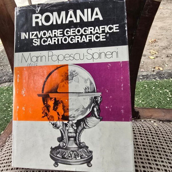 Romania in izvoare geografice si cartografice - Marin Popescu Spineni