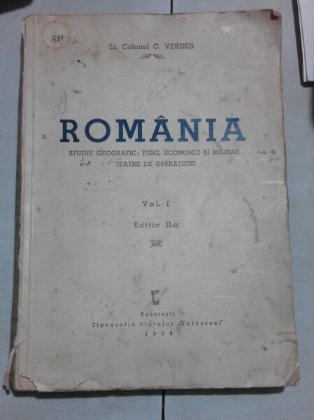 ROMANIA, STUDIU GEOGRAFIC, FIZIC, ECONOMIC SI MILITAR, TEATRE DE OPERATIUNI VOL I EDITIA A II-A - C. VERDES  VOL.I, EDITIA II-A