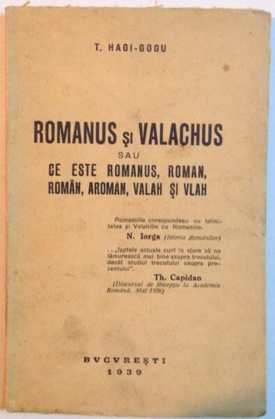 ROMANUS SI VALACHUS SAU CE ESTE ROMANUS, ROMAN, ROMAN, AROMAN, VALAH SI VLAH DE T. HAGI - GOGU, 1939