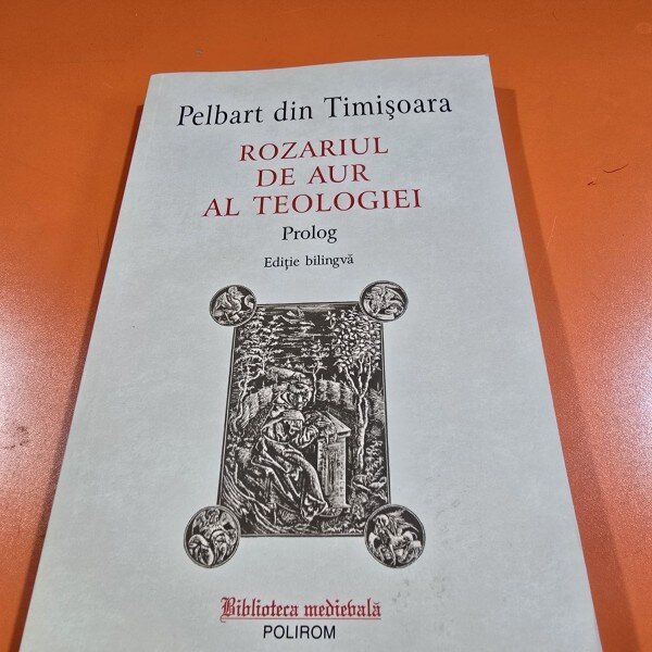 Rozariul de aur al teologiei. Prolog - Pelbart din Timisoara