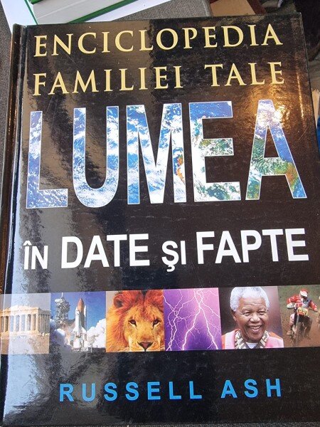 Russell Ash - Enciclopedia familiei tale. Lumea in date si fapte