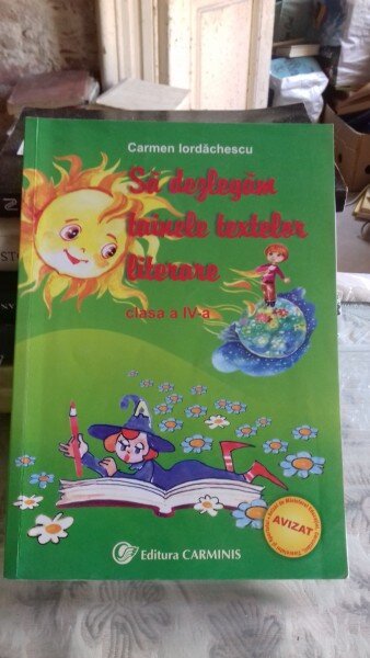 SA DEZLEGAM TAINELE TEXTELOR LITERARE - CARMEN IORDACHESCU