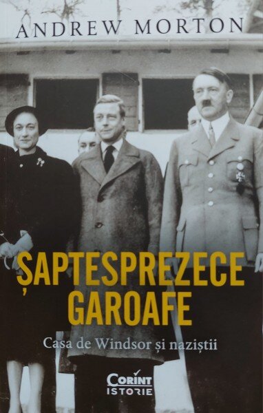 Saptesprezece garoafe. Casa de Windsor si nazistii - Andrew Morton