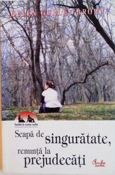 SCAPA DE SINGURATATE, RENUNTA LA PREJUDECATI DE HELEN GURLEY BROWN, 2005