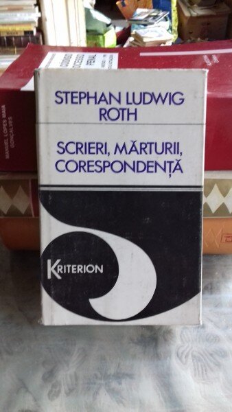 SCRIERI, MARTURII, CORESPONDENTA - STEPHAN LUDWIG ROTH