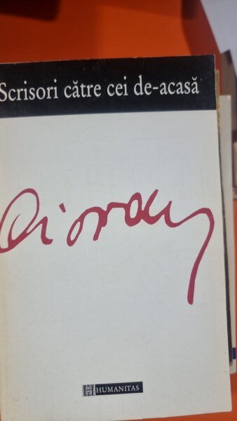 SCRISORI CATRE CEI DE-ACASA - EMIL CIORAN