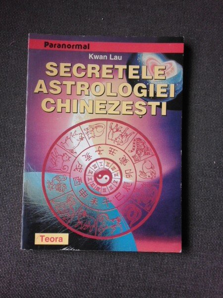 SECRETELE ASTROLOGIEI CHINEZESTI - KWAN LAU