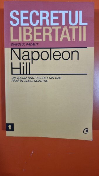 SECRETUL LIBERTATII - NAPOLEON HILL