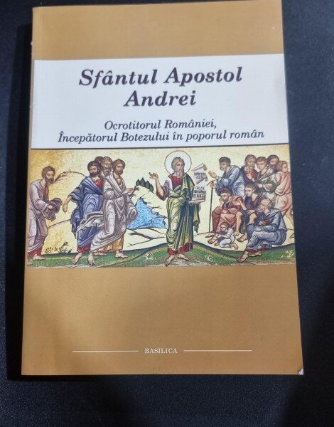 SFANTUL APOSTOL ANDREI, OCROTITORUL ROMANIEI, INCEPATORUL BOTEZULUI IN POPORUL ROMAN