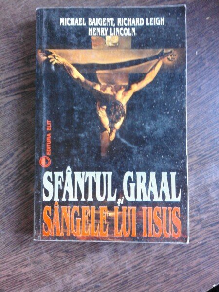 SFANTUL GRAAL SI SANGELE LUI IISUS - MICHAEL BAIGENT