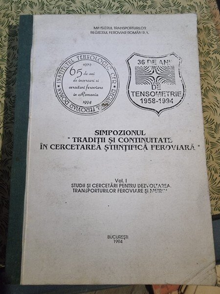 Simpozionul Traditii si Continuitate in Cercetarea Stiintifica Feroviara  Vol.I
