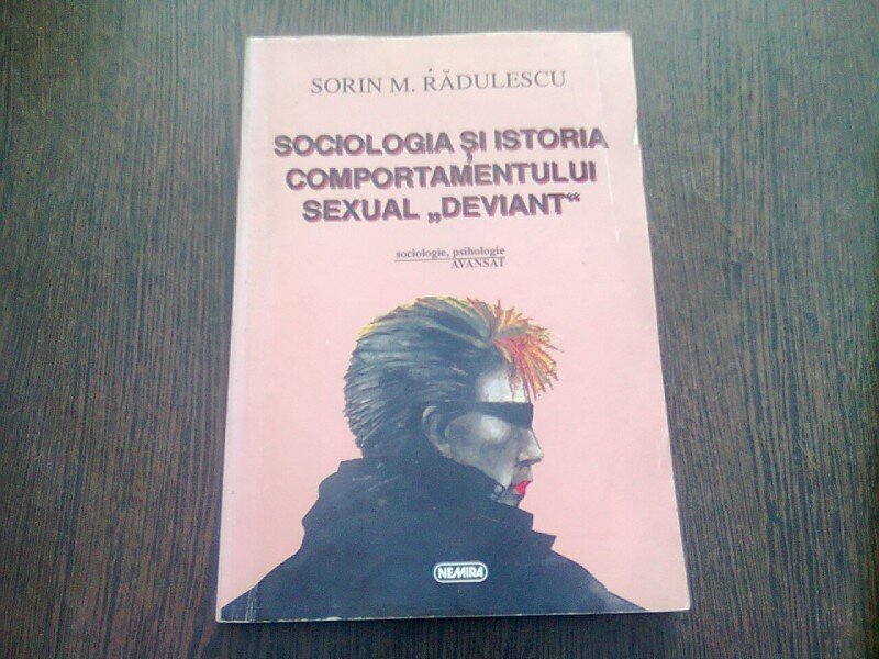 SOCIOLOGIA SI ISTORIA COMPORTAMENTULUI SEXUAL DEVIANT - SORIN M. RADULESCU