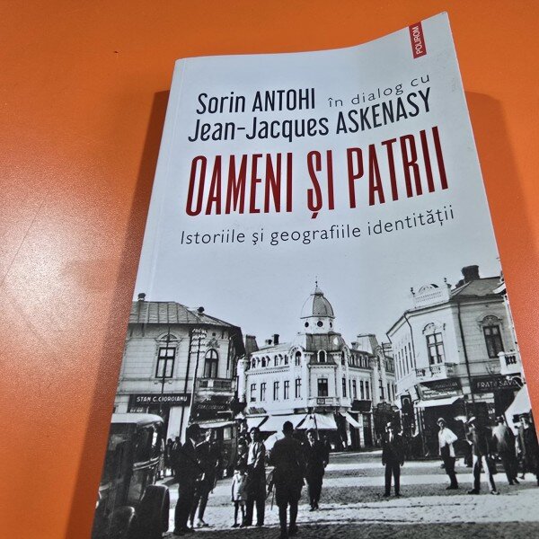 Sorin Antohi - Oameni si patrii