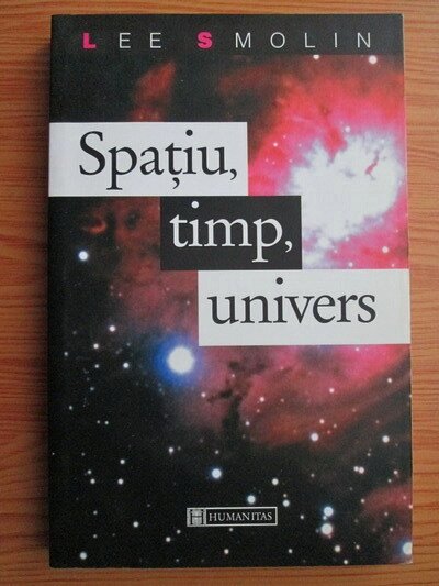 SPATIU, TIMP, UNIVERS - LEE SMOLIN